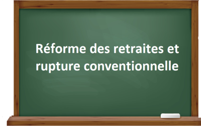 Réforme des retraites et rupture conventionnelle